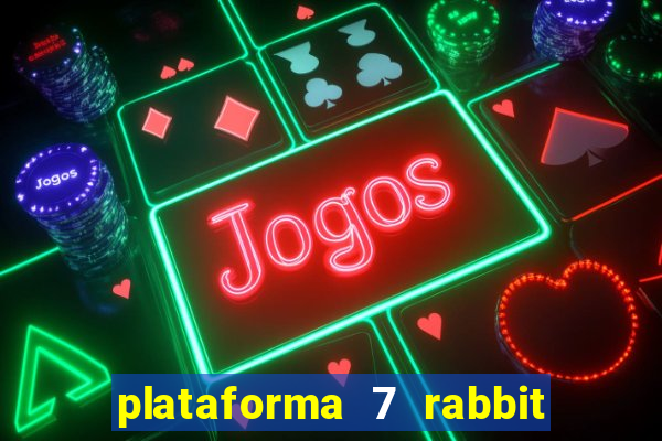 plataforma 7 rabbit paga mesmo